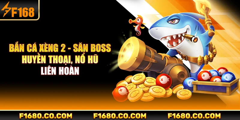 Bắn Cá Xèng 2 - Săn Boss Huyền Thoại, Nổ Hũ Liên Hoàn