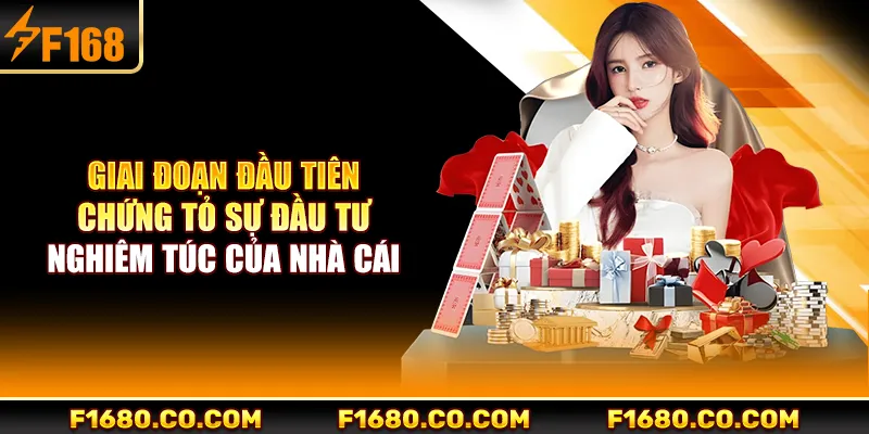 Giai đoạn đầu tiên chứng tỏ sự đầu tư nghiêm túc của nhà cái