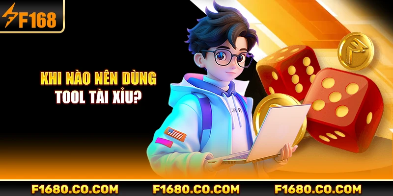 Khi nào nên dùng tool tài xỉu?