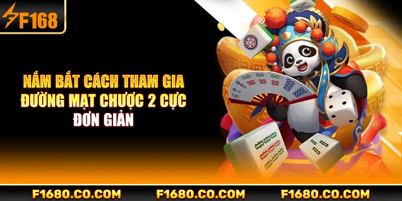 Nắm bắt cách tham gia đường mạt chược 2 cực đơn giản