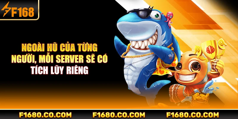 Ngoài hũ của từng người, mỗi server sẽ có tích lũy riêng