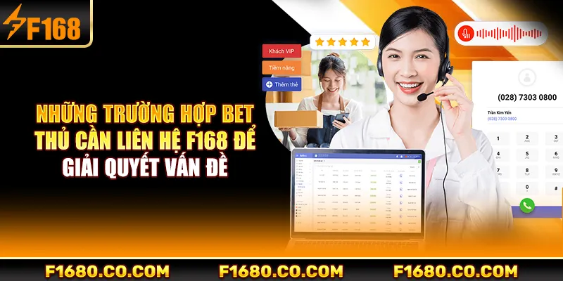 Những trường hợp bet thủ cần liên hệ F168 để giải quyết vấn đề