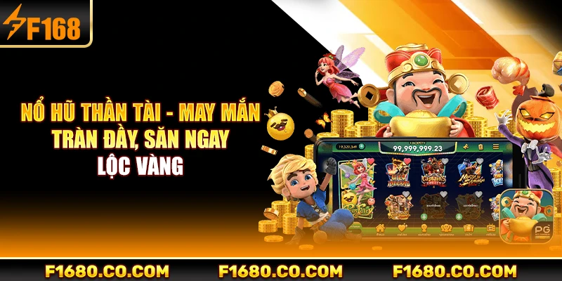 Nổ Hũ Thần Tài - May Mắn Tràn Đầy, Săn Ngay Lộc Vàng