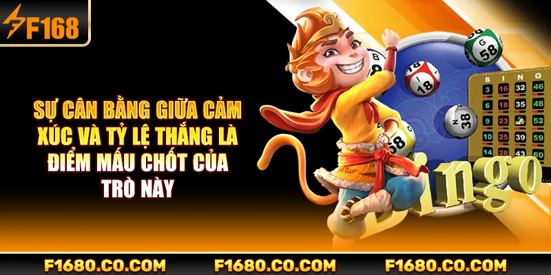 Sự cân bằng giữa cảm xúc và tỷ lệ thắng là điểm mấu chốt của trò này