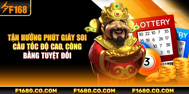 Tận hưởng phút giây soi cầu tốc độ cao, công bằng tuyệt đối
